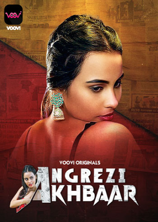 Angrezy Akhbar (2024) UNRATED Season 1 Part 1 Voovi Hot Web Series