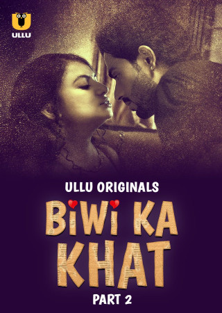 Biwi Ka Khat (2025) Hindi Season 01 Part 02 ULLU Originals Series