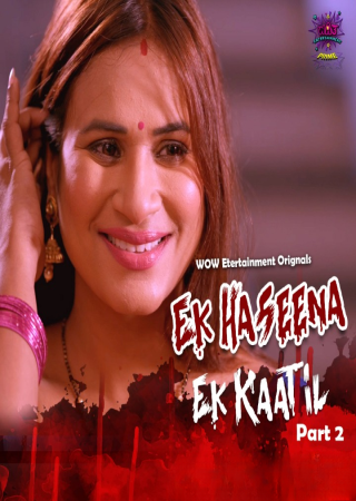 Ek Haseena Ek Kaatil (2024) UNRATED WoW Season 01 Episode 03-04 Hot Web Series