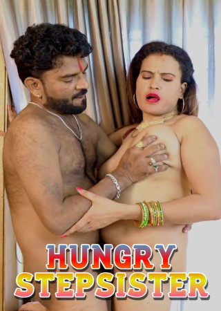 Hungry Stepsister (2025) Uncut Hindi Hot Short Film