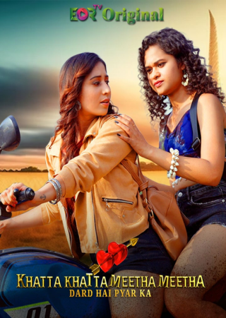 Khatta Khatta Meetha Meetha (2024) UNRATED Season 01 Episode 06 Hindi EorTv Web Series