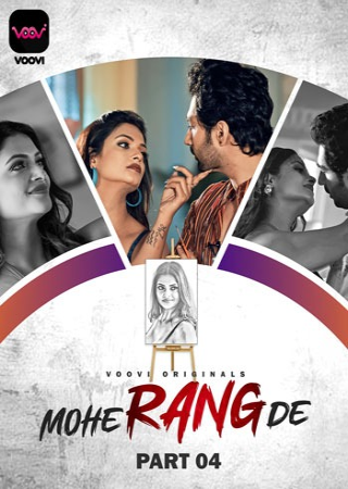 Mohe Rang De (2024) UNRATED Voovi S01 Part 4 Hot Web Series