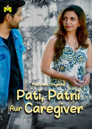 Pati Patni Aur Caregiver (2025) Hindi Season 01 Episodes 1 To 3 Mastram Web Series