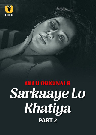 Sarkaaye Lo Khatiya (2025) S01 Part 02 ULLU Hindi Hot WEB Series