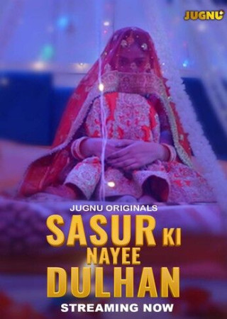 Sasur Ki Nayee Dulhan Season 1 (2024) Hindi Part 1 Jugnu WEB Series