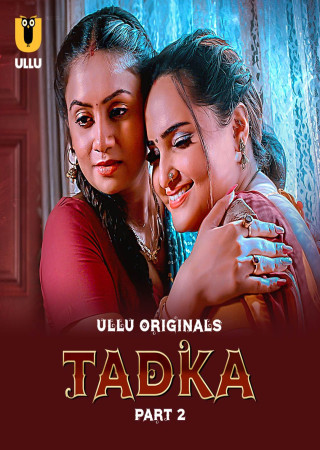 Tadka (2025) Season 01 Part 02 ULLU Hindi Hot Web Series