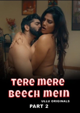 Tere Mere Beech Mein (2025) S01 Part 2 Hindi Ullu Web Series 
