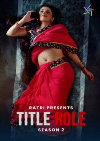 Title Role (2025) Season 02 Episodes 01 To 03 Hindi Ratri WEB Series