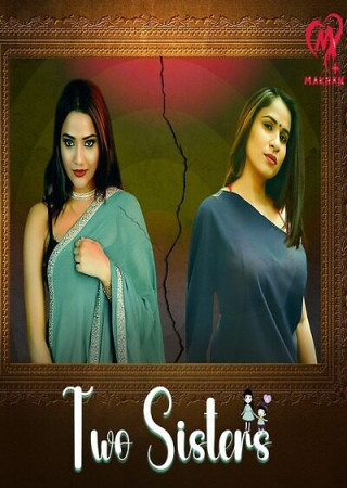 Two Sisters (2025) S01 E01 T0 04 Hindi Web Series MakhanApp