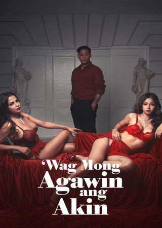 Wag Mong Agawin Ang Akin (2024) Season 1 Tagalog VMAX Web Series